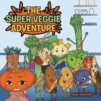 The Super Veggie Adventure 1982298324 Book Cover