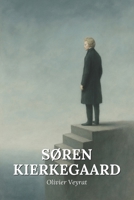 Søren Kierkegaard: Was Sie wirklich wissen müssen: Entdecken Sie, wie Søren Kierkegaard die moderne Philosophie revolutioniert hat, indem er Angst und ... Existenz machte. (German Edition) B0FBLV8CSN Book Cover