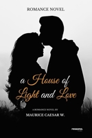 Romance Novel – A House of Light and Love B0DQL5LRS4 Book Cover