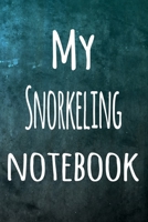 My Snorkeling Notebook: The perfect way to record your hobby - 6x9 119 page lined journal! 1695774353 Book Cover