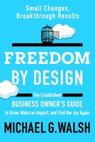 Freedom by Design: The Established Business Owner’s Guide to Grow, Make an Impact, and Find the Joy Again 0995333025 Book Cover