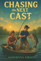 Chasing the Next Cast: “A heartwarming story of friendship, dreams, and the cast that changed everything.” B0FKH3S6TV Book Cover