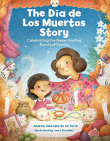 The Dia de Los Muertos Story: Celebrating the Never-Ending Bonds of Family (Holiday Celebration) B0GV24Z9KP Book Cover