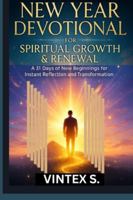 New Year Devotional for Spiritual Growth & Renewal: A 31 Days of New Beginnings for Instant Reflection and Transformation B0G57WZZL8 Book Cover
