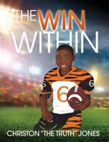 The Win Within: Christon "The Truth" Jones 1534884505 Book Cover