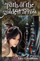 Path of the Golden Arrow 1502437929 Book Cover