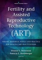 Fertility and Assisted Reproductive Technology (Art): Theory, Research, Policy and Practice for Health Care Practitioners 0826172539 Book Cover