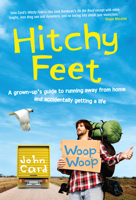 Hitchy Feet: A grown-up's guide to running away from home and accidentally getting a life 1925048179 Book Cover
