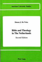 Bible and Theology in the Netherlands: Second Edition 0820410527 Book Cover
