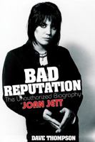 Bad Reputation: The Unauthorized Biography of Joan Jett 0879309903 Book Cover