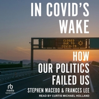 In Covid's Wake: How Our Politics Failed Us B0FFVHJS43 Book Cover