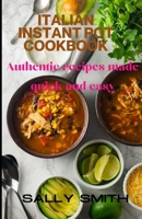 ITALIAN INSTANT POT COOKBOOK: Authentic and Exciting Italian Recipes - Quick and Easy B09FS89JKT Book Cover