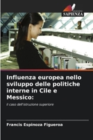 Influenza europea nello sviluppo delle politiche interne in Cile e Messico (Italian Edition) 6203223174 Book Cover