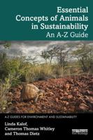 Essential Concepts of Animals in Sustainability: An A-Z Guide (A-Z Guides for Environment and Sustainability) 1032865660 Book Cover