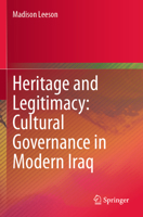 Heritage and Legitimacy: Cultural Governance in Modern Iraq 3031939867 Book Cover