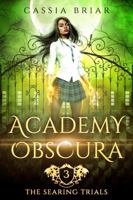 Academy Obscura: The Searing Trials 1950879097 Book Cover
