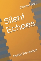 Silent Echoes: Poetic Surrealism B08Z44S765 Book Cover