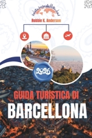 GUIDA TURISTICA DI BARCELLONA 2026: Capire la città oltre l'ovvio (Italian Edition) B0GCCX6GZ8 Book Cover