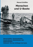 Menschen und U-Boote: Mannschaften, Kommandanten, Konstrukteure, Befehlshaber und Waffenhändler. Weltweit, von den Anfängen bis heute. 3347007581 Book Cover