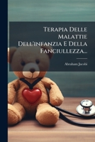 Terapia Delle Malattie Dell'infanzia E Della Fanciullezza... 1276308108 Book Cover