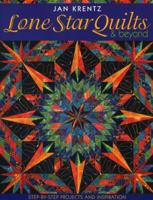 Lone Star Quilts and Beyond: Step-by-Step Projects and Inspiration 1571201610 Book Cover