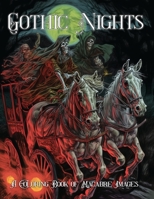 Gothic Nights: A Coloring Book of Macabre Images for Teens and Adults B0BZF7J1G5 Book Cover
