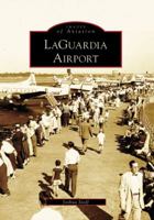 LaGuardia Airport (Images of Aviation) 0738557994 Book Cover