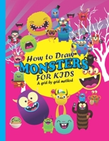How to draw monsters for kids: A grid by grid method, Draw | Trace | Color it.....cute monsters for kids ages 4-8, 9-12 B099BXJWCC Book Cover