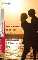 Intent to Seduce & A Glimpse of Fire: An Anthology 0373688164 Book Cover