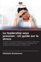 Le leadership sous pression: Un guide sur le stress (French Edition) 6209333443 Book Cover