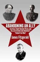 Abandoning an Ally: "New" 60 Year Old Documents Expose History's Deadliest Betrayal and the Forgotten War. 0692482113 Book Cover