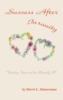 Success After Insanity: Healing Hearts of the Mentally Ill 1587211122 Book Cover