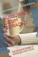 SUSSURROS DE UM CORAÇÃO: DEVANEIOS SOBRE O AMOR DE UMA VIDA! 1797680404 Book Cover