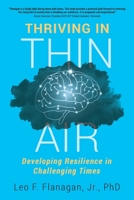 Thriving In Thin Air: Developing Resilience In Challenging Times 1736759108 Book Cover