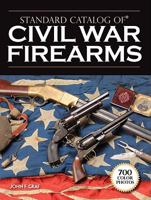 Standard Catalog of Civil War Firearms 0896896137 Book Cover