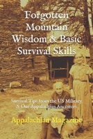 Forgotten Mountain Wisdom & Basic Survival Skills: Survival Tips from the US Military & Our Appalachian Ancestors B0863TKYJT Book Cover