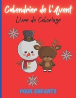 Calendrier de l'Avent - Coloriage de l'Avent: 52 pages de coloriages spécial Noël, pour occuper les petits comme les grands, créer pour les enfants, convient également aux Ados B08LSXBQZX Book Cover
