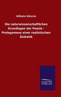 Die Naturwissenschaftlichen Grundlagen Der Poesie - Prolegomena Einer Realistischen Asthetik 3743719509 Book Cover