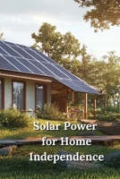 Solar Power for Home Independence B0DR9BSSDH Book Cover