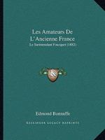 Les Amateurs De L'Ancienne France: Le Surintendant Foucquet (1882) (French Edition) 1147508712 Book Cover