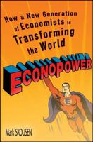 EconoPower: How a New Generation of Economists is Transforming the World 0470138076 Book Cover