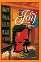 But Joy Comes 0595291473 Book Cover