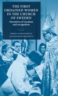 The First Ordained Women in the Church of Sweden: Narratives of Vocation and Recognition 9198994131 Book Cover