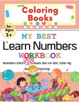 My Best Coloring Numbers Book: Numbers Coloring Book For Kids, Dot To Dot Animals, Color By Number Workbook, Learn Numbers Fun And Easy With Numbers, B08TRLB9WQ Book Cover