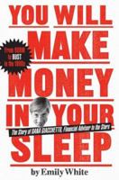 You Will Make Money in Your Sleep: From Boom to Bust with Dana Giacchetto in the 1990s 0743259963 Book Cover