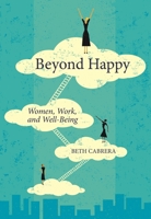 Beyond Happy: Women, Work, and Well-Being 1562869795 Book Cover