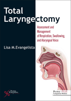 Total Laryngectomy: Assessment and Management of Respiration, Swallowing, and Alaryngeal Voice 1635507324 Book Cover