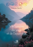 À la lumière du yoga et de l'ayurvéda (French Edition) B0FPL8Q7GX Book Cover