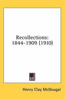 Recollections: 1844-1909 0548966435 Book Cover