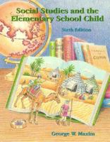 Social Studies and the Elementary School Child (6th Edition) 0136498981 Book Cover